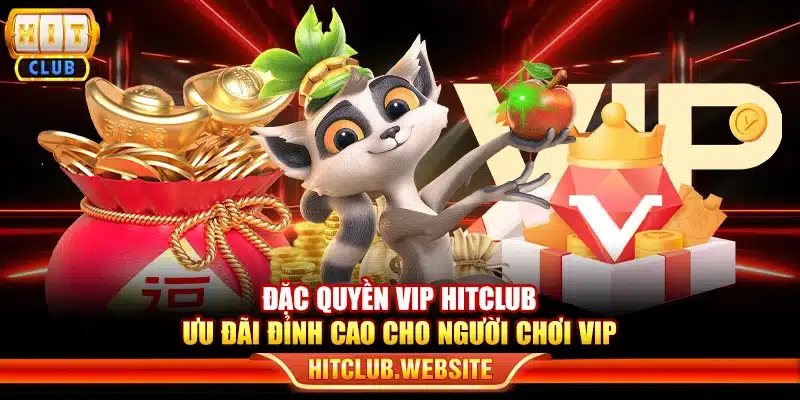 Đặc quyền VIP Hitclub - Ưu đãi đỉnh cao cho người chơi VIP