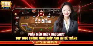 Phần mềm hack Baccarat - Top tool thông minh giúp anh em dễ thắng