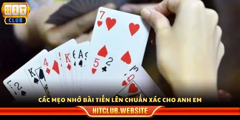 Mẹo nhớ bài Tiến lên chính xác dành cho anh em