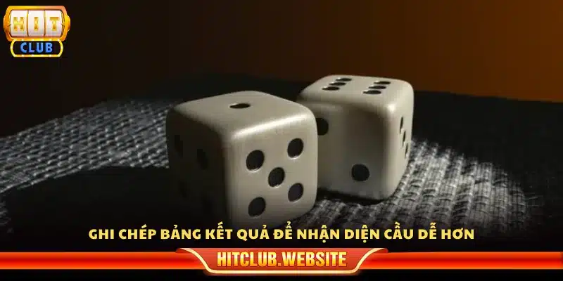 Mẹo soi cầu tài xỉu ghi lại kết quả 